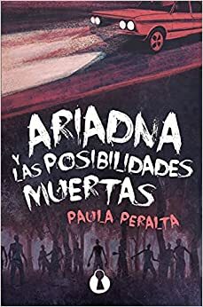 Ariadna y las posibilidades muertas by Paula Peralta Pozanco