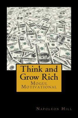 Think and Grow Rich: Self-help and Motivational book inspired by Andrew Carnegie's and other millionaires' sucess stories: The 13 Steps To by Napoleon Hill
