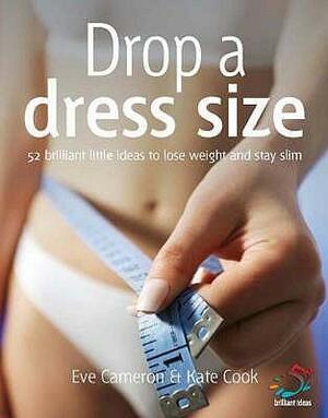 Drop A Dress Size by Kate Cook, Eve Cameron