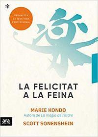 La felicitat a la feina by Pere Fernàndez Ramos, Scott Sonenshein, Marie Kondo