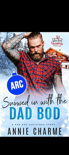 Snowed in with the dad bod by Annie Charme