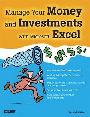 Manage Your Money and Investments with Microsoft Excel [With CDROM] by Peter Aitken
