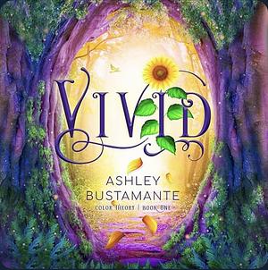 Vivid  by Ashley Bustamante