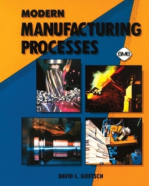 Modern Manufacturing Processes by David L. Goetsch