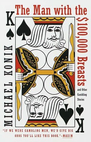 The Man with the $100,000 Breasts: And Other Gambling Stories by Michael Konik, Charlie Conrad, Becky Cole