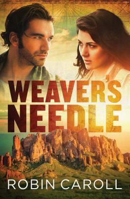 Weaver's Needle by Robin Caroll