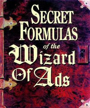 Secret Formulas of the Wizard of Ads by Roy H. Williams