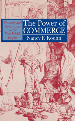 The Power of Commerce by Nancy F. Koehn