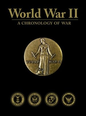 World War II: A Chronology of War by Raymond K. Bluhm, George H.W. Bush