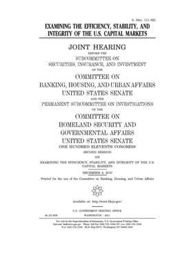 Examining the efficiency, stability, and integrity of the U.S. capital markets by Committee on Banking Housing (senate), United States Congress, United States Senate