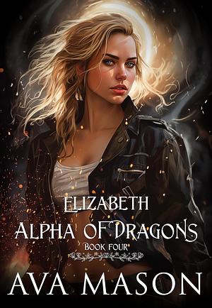 Elizabeth, Alpha of Dragons by Ava Mason