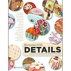 Designing with Details: How the Little Things Make All the Difference in Your Pages by Erin Trimble