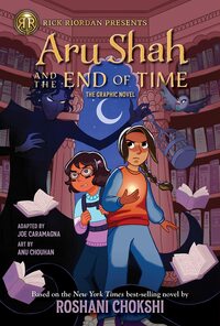 Aru Shah and the End of Time (The Graphic Novel) by Anu Chouhan, Roshani Chokshi