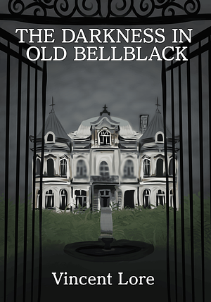 The Darkness in Old Bellblack by Vincent Lore