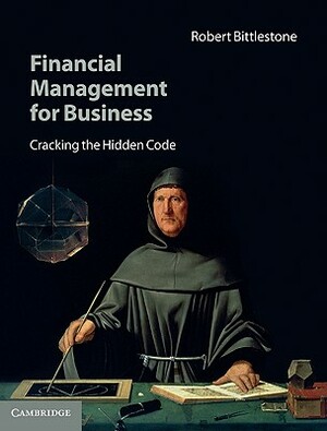 Financial Management for Business: Cracking the Hidden Code by Robert Bittlestone