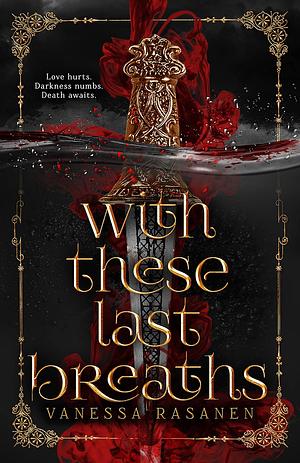 With These Last Breaths by Vanessa Rasanen