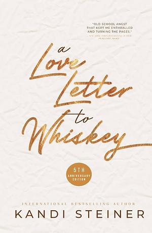A Love Letter to Whiskey by Kandi Steiner