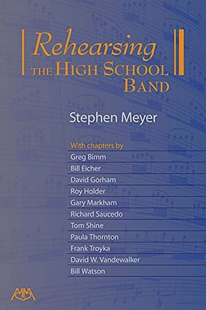 Rehearsing the High School Band by Stephen Meyer