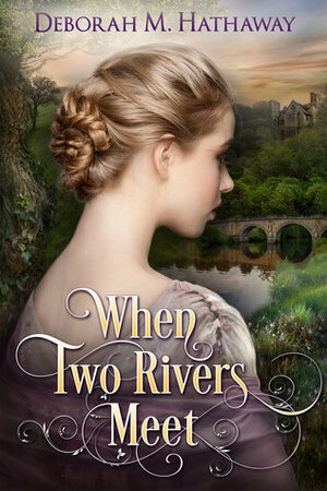 When Two Rivers Meet by Deborah M. Hathaway