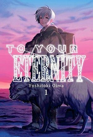 To Your Eternity Vol. 1 by Yoshitoki Oima