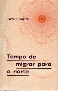 Tempo de Migrar para o Norte by Tayeb Salih