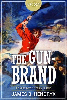 The Gun-Brand by James B. Hendryx