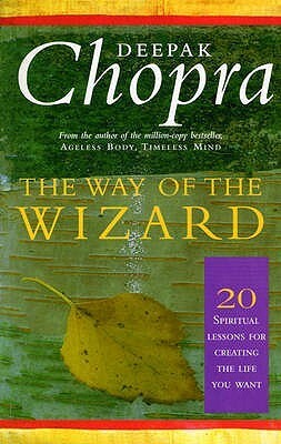 The Way Of The Wizard: 20 Lessons for Living a Magical Life by Deepak Chopra