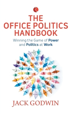 The Office Politics Handbook by Jack Godwin