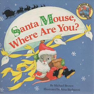 Santa Mouse, Where Are You by Michael Brown