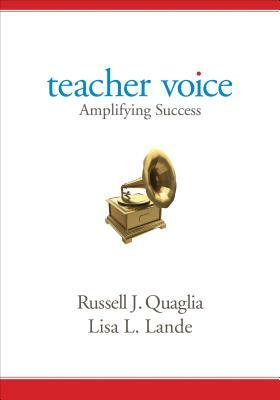 Teacher Voice: Amplifying Success by Lisa L. Lande, Russell J. Quaglia