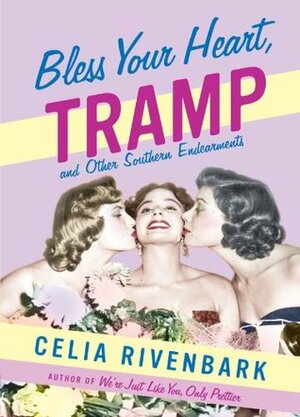 Bless Your Heart, Tramp: And Other Southern Endearments by Celia Rivenbark