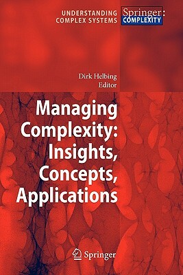 Managing Complexity: Insights, Concepts, Applications by 