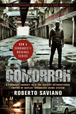 Gomorrah: A Personal Journey Into the Violent International Empire of Naples' Organized Crime System (10th Anniversary Edition w by Roberto Saviano