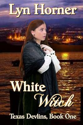 White Witch: Texas Devlins, Book One by Lyn Horner