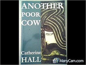 Another Poor Cow by Catherine Hall
