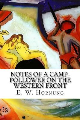 Notes of a Camp-Follower on the Western Front by E. W. Hornung