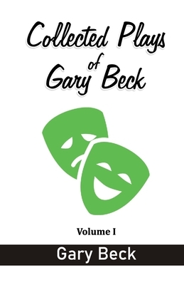 Collected Plays of Gary Beck by Gary Beck