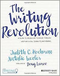 The Writing Revolution: A Guide To Advancing Thinking Through Writing In All Subjects and Grades by Judith C. Hochman