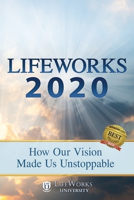 Lifeworks 2020: How Our Vision Made Us Unstoppable by Martin Arkenstone, Michele Clark, John Jones