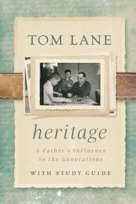Heritage: A Father's Influence to the Generations with Study Guide by Tom Lane