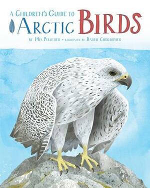 A Children's Guide to Arctic Birds by Mia Pelletier