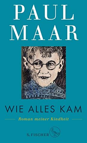 Wie alles kam: Roman meiner Kindheit by Paul Maar