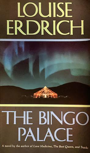 The Bingo Palace by Louise Erdrich