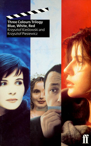 Three Colors Trilogy: Blue, White and Red by Krzysztof Kieślowski, Krzystof Pieiewicz, Krzystof Piesiewicz, Danusia Stok