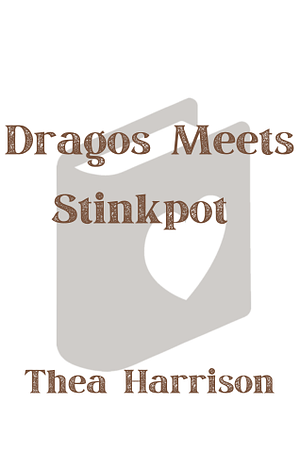 Dragos Meets Stinkpot by Thea Harrison