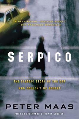 Serpico: The Classic Story of the Cop Who Couldn't Be Bought by Frank Serpico, Peter Maas