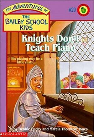 Knights Don't Teach Piano by Debbie Dadey, Marcia Thornton Jones