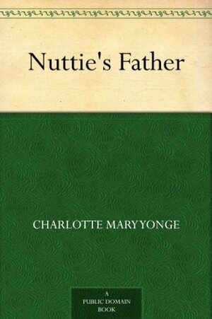 Nuttie's Father by Charlotte Mary Yonge