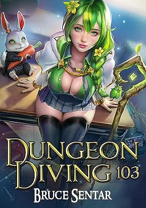 Dungeon Diving 103 by Bruce Sentar