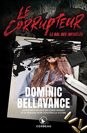 Le Corrupteur - Le bal des infidèles by Dominic Bellavance